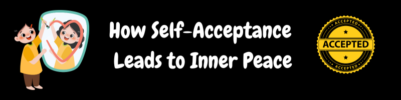 How Self-Acceptance Leads to Inner Peace
